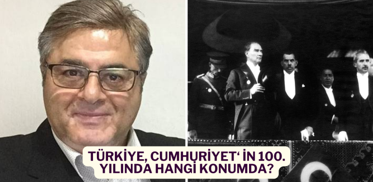 Mehmet Tanlı yazdı: “Türkiye, Cumhuriyet‘ in 100. Yılında hangi konumda?”